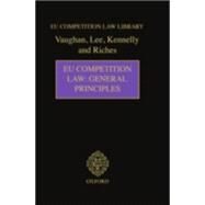 EU Competition Law: General Principles by Vaughan, David; Lee, Sarah; Kennelly, Brian; Riches, Philip, 9781904501633