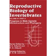 Reproductive Biology of Invertebrates, Progress in Male Gamete Ultrastructure and Phylogeny by Adiyodi, K. G.; Adiyodi, Rita G.; Jamieson, B. G. M., 9780471971634