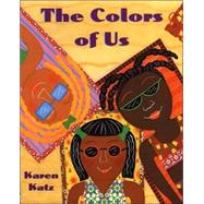 The Colors of Us by Katz, Karen; Katz, Karen, 9780805071634