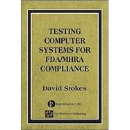Testing Computers Systems for FDA/MHRA Compliance by Stokes; David, 9780849321634