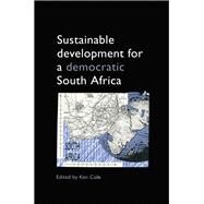 Sustainable Development for a Democratic South Africa by Cole,Ken, 9781138471634