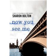 Now You See Me by Bolton, Sharon; Bolton, S. J., 9781250001634