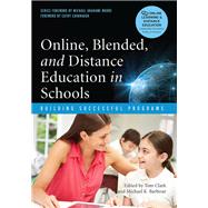 Online, Blended, and Distance Education in Schools by Clark, Tom; Barbour, Michael K.; Cavanaugh, Cathy, 9781620361634