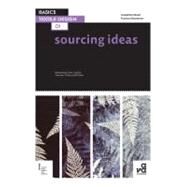 Basics Textile Design 01 : Sourcing Ideas - Researching Colour, Surface, Structure, Texture and Pattern by Stevenson, Frances; Steed, Josephine, 9782940411634
