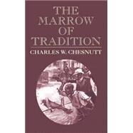 The Marrow of Tradition by Chesnutt, Charles W., 9780486431635