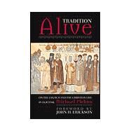 Tradition Alive On the Church and the Christian Life in Our Time by Plekon, Michael; Erickson, John H., 9780742531635