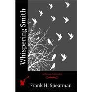 Whispering Smith by Spearman, Frank H., 9781519161635