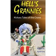 Hell's Grannies by Grey, April; Stephens, Phillip T.; Strangely, Dirk; Hall, Rayne; Cochrane, Patricia, 9781523261635