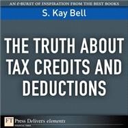 The Truth About Tax Credits and Deductions by Bell, S. Kay, 9780132371636