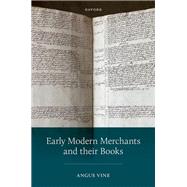 Early Modern Merchants and their Books by Vine, Angus, 9780198881636