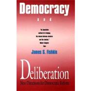 Democracy and Deliberation : New Directions for Democratic Reform by James S. Fishkin, 9780300051636