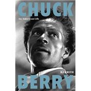 Chuck Berry An American Life by Smith, RJ, 9780306921636