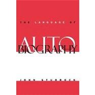 The Language of Autobiography: Studies in the First Person Singular by John Sturrock, 9780521131636