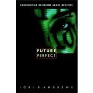 Future Perfect by Andrews, Lori B., 9780231121637