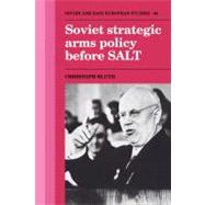 Soviet Strategic Arms Policy Before Salt by Christoph Bluth, 9780521121637