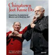 Chinatown Jeet Kune Do Essential Elements of Bruce Lee's Martial Art by Tackett, Tim; Bremer, Bob; Cadwell, Linda Lee, 9780897501637