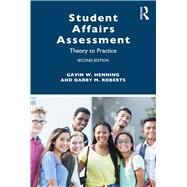 Student Affairs Assessment: Theory to Practice by Gavin W. Henning, Darby M. Roberts, 9781032581637