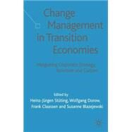 Change Management in Transition Economies Integrating Corporate Strategy, Structure and Culture by Stting, Heinz-Jrgen; Dorow, Wolfgang; Blazejewski, Susanne; Claassen, Frank, 9781403901637