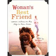 Woman's Best Friend Women Writers on the Dogs in Their Lives by McMorris, Megan; Houston, Pam, 9781580051637