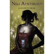 New Amsterdam by Bear, Elizabeth, 9781596061637