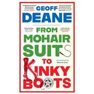 From Mohair Suits to Kinky Boots How Music, Clothes and Going Out Shaped My Life and Upset My Mother by Deane, Geoff, 9781739471637
