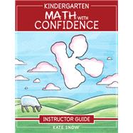Kindergarten Math With Confidence Instructor Guide by Snow, Kate, 9781945841637