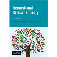 International Relations Theory A Primer by Matthews, Elizabeth G.; Callaway, Rhonda L., 9780190081638