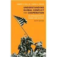 Understanding Global Conflict and Cooperation An Introduction to Theory and History by Nye, Joseph S., Jr.; Welch, David A., 9780205851638