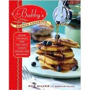 Bubby's Brunch Cookbook Recipes and Menus from New York's Favorite Comfort Food Restaurant by Silver, Ron; Black, Rosemary, 9780345511638