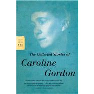 The Collected Stories of Caroline Gordon by Gordon, Caroline, 9780374531638
