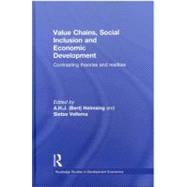 Value Chains, Social Inclusion and Economic Development: Contrasting Theories and Realities by Helmsing; Bert, 9780415591638