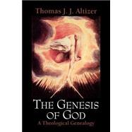 The Genesis of God by Altizer, Thomas J. J., 9780664221638