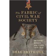 The Fabric of Civil War Society by Shae Smith Cox, 9780807181638