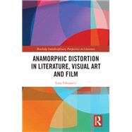 Anamorphic Distortion in Literature, Visual Art and Film by Tony Fabijancic, 9781040561638