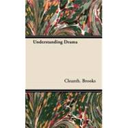Understanding Drama by Brooks, Cleanth; Heilman, Robert B., 9781443731638