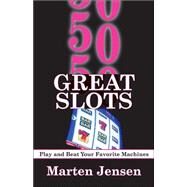50 Great Slots : How to Play and Beat Your Favorite Machine by Marten Jensen, 9781580421638
