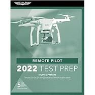 Remote Pilot Test Prep 2022: Study & Prepare: Pass Your Part 107 Test and Know What Is Essential to Safely Operate an Unmanned Aircraft from the Mo (2 ( Asa Test Prep ) by ASA Test Prep Board, 9781644251638