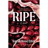 Ripe A Novel by Etter, Sarah Rose, 9781668011638