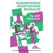 Humanitarian Negotiations Revealed The MSF Experience by Magone, Claire; Neuman, Michael; Weissman, Fabrice, 9781849041638