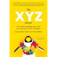 The XYZ Factor The DoSomething.org Guide to Creating a Culture of Impact by Lublin, Nancy; Ruderman, Alyssa, 9781941631638