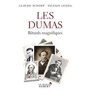 Les Dumas : Btards magnifiques by Sylvain Ledda; Claude Schopp, 9782311101638