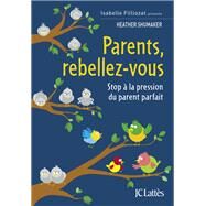 Parents, rebellez-vous by Heather Shumaker, 9782709661638