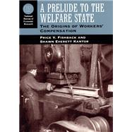 A Prelude to the Welfare State by Fishback, Price Van Meter; Kantor, Shawn Everett, 9780226251639