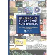 Handbook of Less-common Nanostructures by Kharisov, Boris I.; Kharissova, Oxana Vasilievna; Ortiz-mendez, Ubaldo, 9780367381639