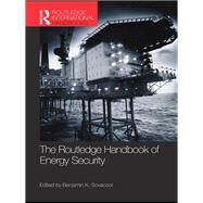 The Routledge Handbook of Energy Security by Sovacool; Benjamin K., 9780415721639