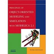 Principles of Object-Oriented Modeling and Simulation with Modelica 2.1 by Fritzson, Peter, 9780471471639
