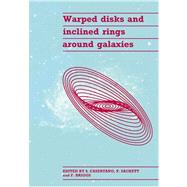 Warped Disks and Inclined Rings around Galaxies by Edited by Stefano Casertano , Penny D. Sackett , Franklin H. Briggs, 9780521031639