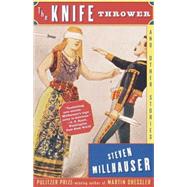 The Knife Thrower by MILLHAUSER, STEVEN, 9780679781639
