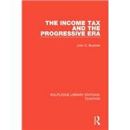 The Income Tax and the Progressive Era by Buenker, John D., 9781138591639
