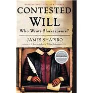 Contested Will : Who Wrote Shakespeare? by Shapiro, James, 9781416541639